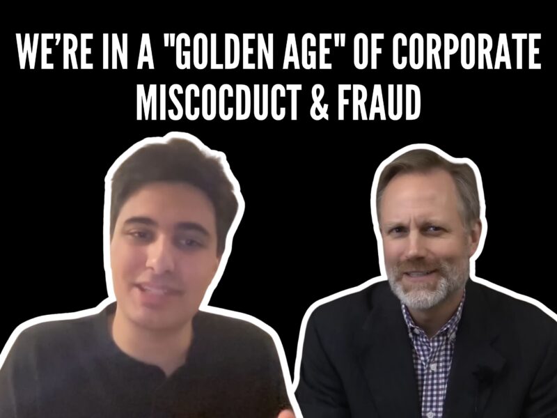 We’re In A “Golden Age” Of Corporate Misconduct & Fraud